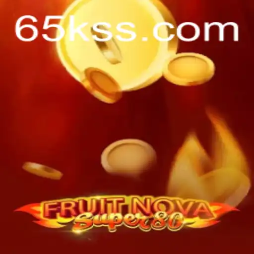 Exploring the Exciting World of FruitNovaSuper80 and the 65K.COM Phenomenon